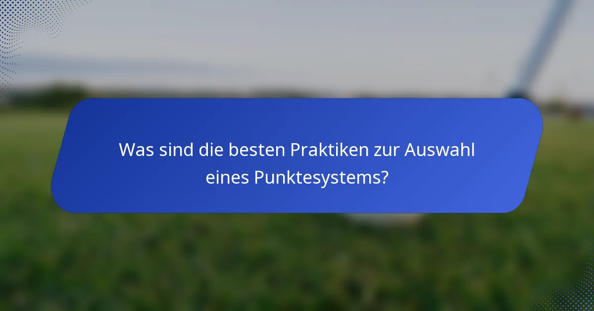 Was sind die besten Praktiken zur Auswahl eines Punktesystems?