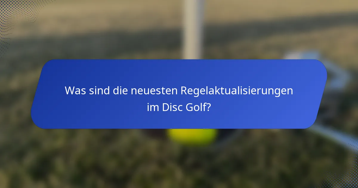 Was sind die neuesten Regelaktualisierungen im Disc Golf?