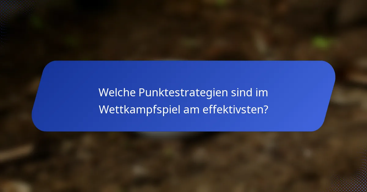 Welche Punktestrategien sind im Wettkampfspiel am effektivsten?