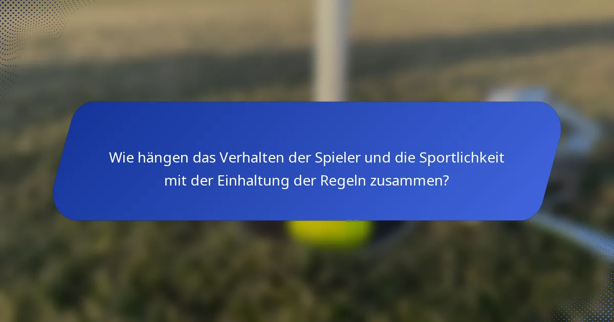 Wie hängen das Verhalten der Spieler und die Sportlichkeit mit der Einhaltung der Regeln zusammen?