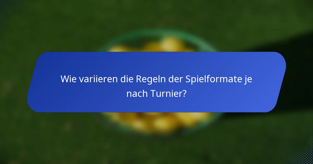 Wie variieren die Regeln der Spielformate je nach Turnier?