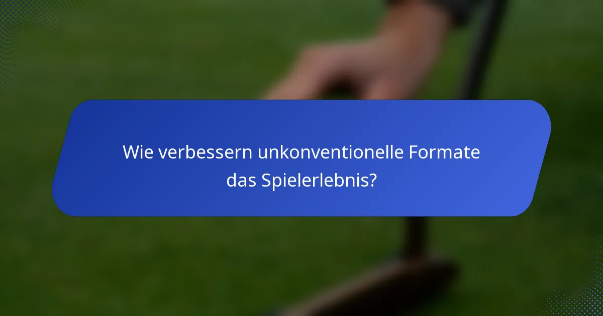 Wie verbessern unkonventionelle Formate das Spielerlebnis?