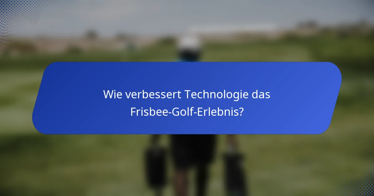 Wie verbessert Technologie das Frisbee-Golf-Erlebnis?