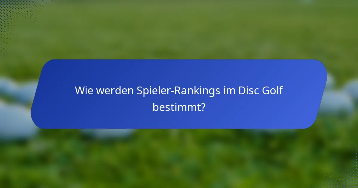 Wie werden Spieler-Rankings im Disc Golf bestimmt?